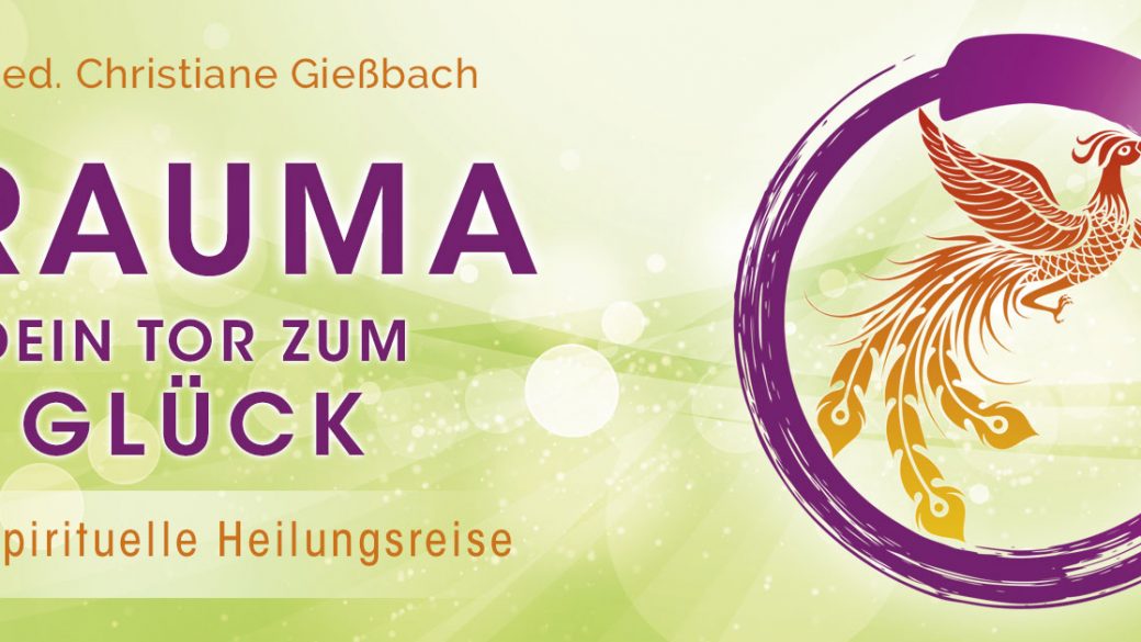 Trauma: Dein Tor zum Glück