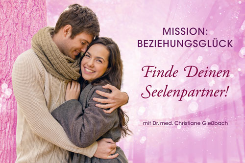 Mission Beziehungsglück – Finde Deinen Seelenpartner