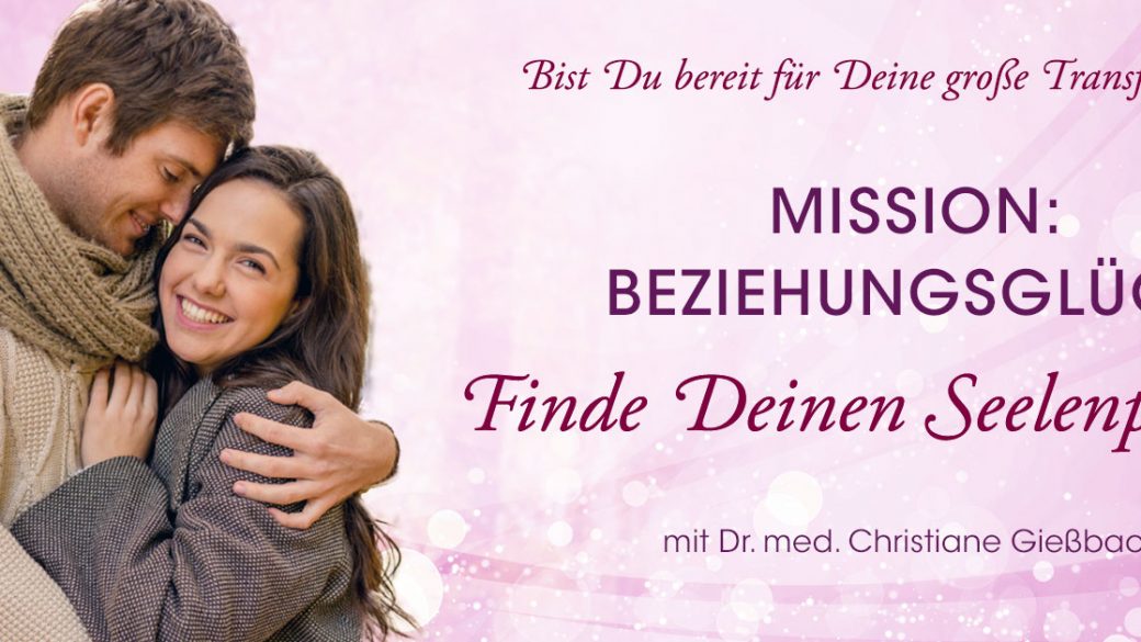 Mission Beziehungsglück – Finde deinen Seelenpartner!
